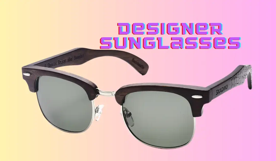 Designer Sun Glasses: The Ultimate Accessory for Fashion Lovers