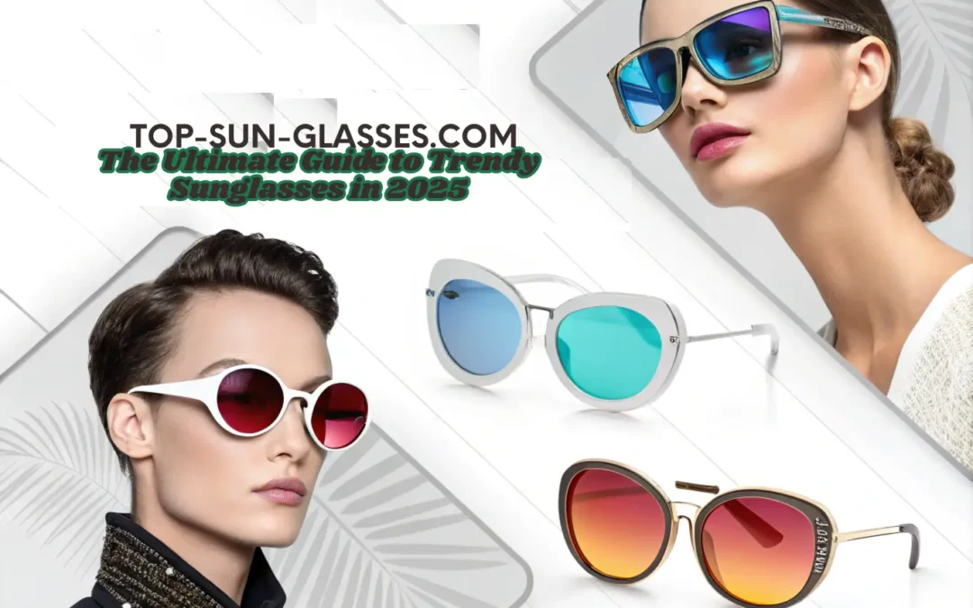 Discover the latest trendy sunglasses for 2025, featuring bold designs, vibrant colors, and innovative tech for men, women, and kids.